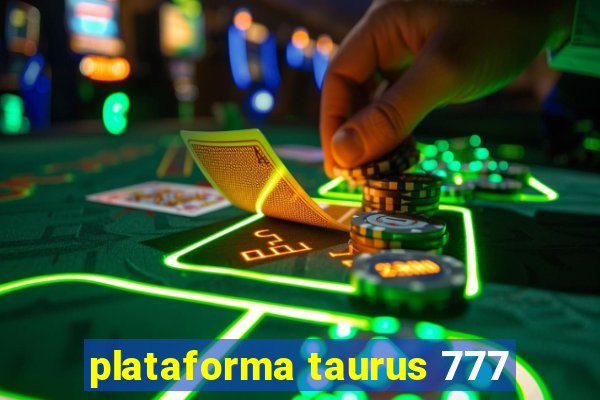 plataforma taurus 777